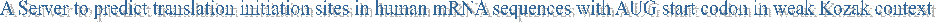 A Server to predict translation initiation sites in human mRNA sequences with AUG start codon in weak Kozak context